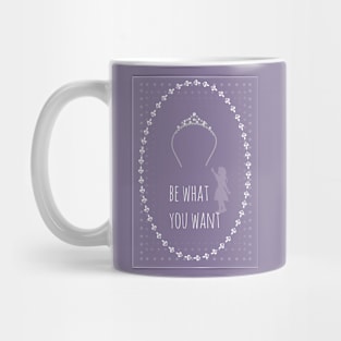 Be what you want 3 Mug